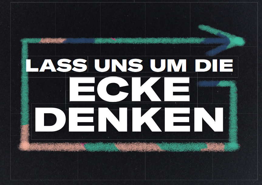 um die Ecke denken